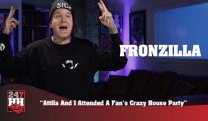 Fronzilla - Attila And I Attended A Fan's Crazy House Party (247HH Wild Tour Stories)  (247HH Wild Tour Stories)