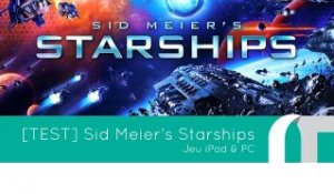 Starships de Sid Meier, iPad et PC | Test jeu