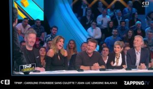TPMP : Caroline Ithurbide sans culotte sur le plateau ? Jean-Luc Lemoine balance (Vidéo)