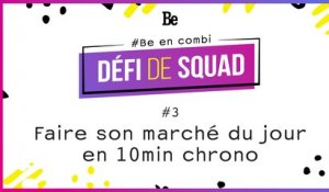 [DÉFIS DE SQUAD] Faire son marché du jour en 10 minutes chrono !