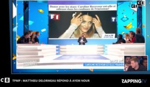 TPMP : Matthieu Delormeau répond à Ayem Nour après ses critiques dans le Mad Mag
