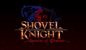 Shovel Knight - Bande-annonce Specter of Torment