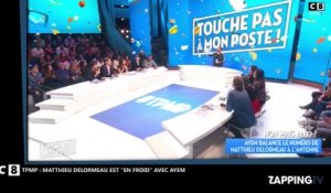 TPMP : Matthieu Delormeau "en froid" avec Ayem, il réagit à la divulgation de son numéro (Vidéo)