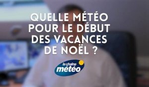 Quelle météo pour le début des vacances de Noël ?