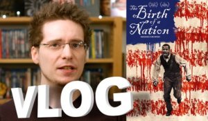 Vlog - The Birth of a Nation (Naissance d'une Nation)
