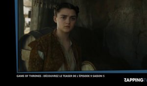 Game of Thrones (Spoilers) : Découvrez le teaser de l’épisode 9 saison 5 (Vidéo)