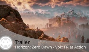 Trailer - Horizon: Zero Dawn (Voix Françaises et Scènes d'Action)