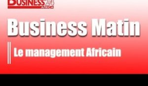 Business24 / Business Matin du 31 Juillet -  Le management Africain