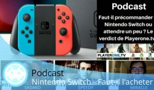 Podcast - Faut-il acheter ou précommander la Nintendo Switch ?
