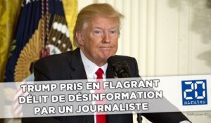Trump pris en flagrant délit de désinformation par un journaliste