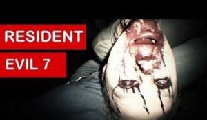 RESIDENT EVIL 7 : DU GAMEPLAY TERRIFIANT