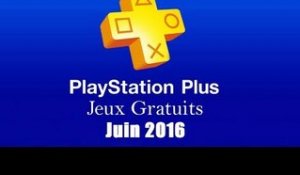 PlayStation Plus : Les Jeux Gratuits de Juin 2016