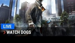 2h de jeu sur Watch Dogs - Rediffusion Live