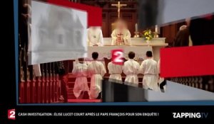 Cash Investigation sur la pédophilie: Élise Lucet interpelle le pape François en personne ! (Vidéo)