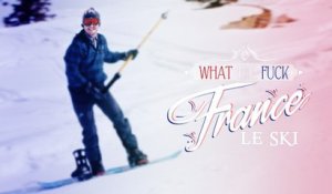 What The Fuck France - Episode 23 - Le ski - CANAL+