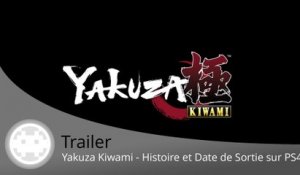 Trailer - Yakuza Kiwami (L'Histoire du 1er Yakuza sur PS4)