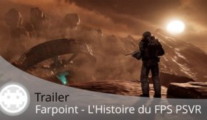 Trailer - Farpoint (L'Histoire du FPS Exclu PS4 !)