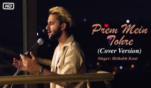 Prem Mein Tohre | Cover Version | Rishabh Kant