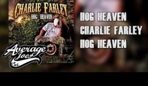 Charlie Farley - Hog Heaven (Album Sampler)