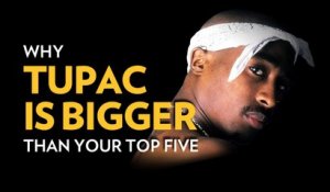 Why Tupac Is Bigger Than Your Top 5