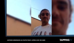 Antoine Griezmann au pastis pour l'apéro avec ses amis (vidéo)