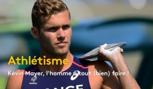 Kevin Mayer, l’homme à tout (bien) faire !