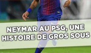 Neymar au PSG, une histoire de gros sous