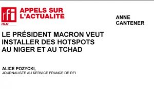 Le Président Macron veut installer des hotspots au Niger et au Tchad