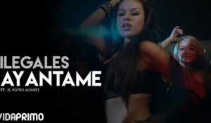Ilegales - Ayantame ft. El Potro Alvarez