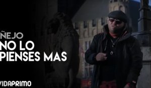 Ñejo - No Lo Pienses Mas [Official Video]