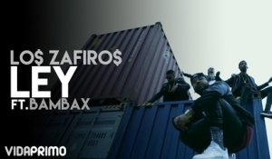 Lo$ Zafiro$ - Ley ft. Bambax [Official Video]
