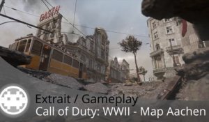 Extrait / Gameplay - Call of Duty: WWII - Découverte de la Map Aachen