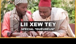 Lii Xew Tey - Saison 3 - Spécial Gueureum