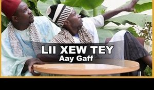 Lii Xew Tey  - Saison 3 -   Aay Gaff