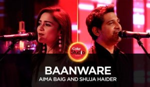 Shuja Haider & Aima Baig, Baanware, Coke Studio Season 10, Season Finale