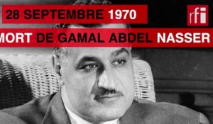 28 septembre 1970 : la mort du président égyptien Gamal Abdel Nasser