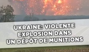Ukraine: Violente explosion dans un dépôt de munitions