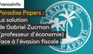 "Paradise papers": La solution de Gabriel Zucman (professeur d'économie) face à l'évasion fiscale