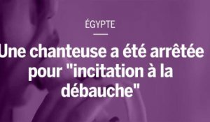 Une chanteuse égyptienne a été arrêtée pour "incitation à la débauche"