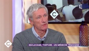 Esclavage, torture : un médecin témoigne - C à Vous - 28/11/2017