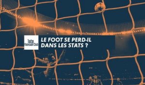 Late Football Club : le débat - Le Foot se perd-il dans les stats ?