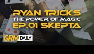 Ryan Tricks | The Power Of Magic - EP.01 Skepta [GRM Daily]