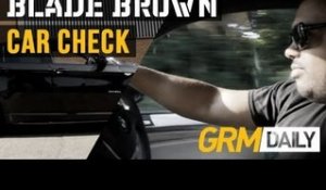 Blade Brown - Car Check [GRM DAILY]