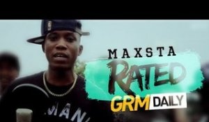 #RATED: Episode 4 | Maxsta [GRM DAILY]