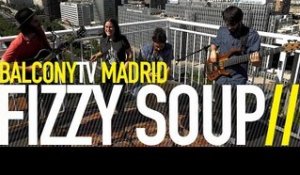 FIZZY SOUP - FAR (BalconyTV)
