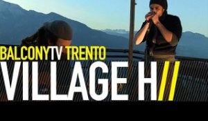 VILLAGE H - MOONSHINE (BalconyTV)