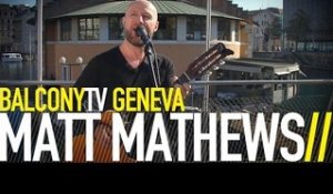 MATT MATHEWS - A BETTER PLACE (BalconyTV)