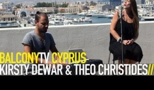 KIRSTY DEWAR & THEO CHRISTIDES - I AM (BalconyTV)