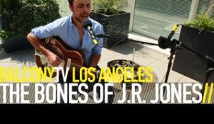 THE BONES OF J.R. JONES - HAMMERS AND NAILS (BalconyTV)