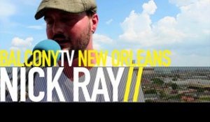 NICK RAY - WON'T GO THERE (BalconyTV)